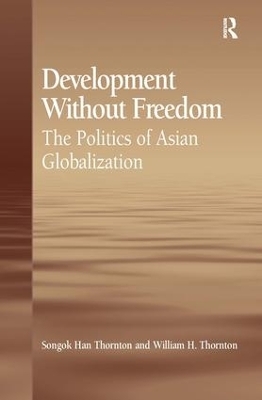 Development Without Freedom - Songok Han Thornton