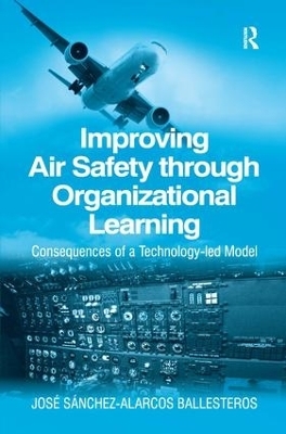 Improving Air Safety through Organizational Learning - Jose Sanchez-Alarcos Ballesteros