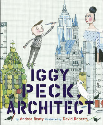 Iggy Peck, Architect -  Andrea Beaty