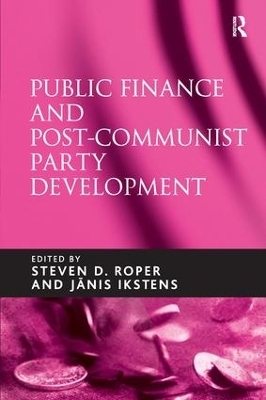 Public Finance and Post-Communist Party Development - Janis Ikstens