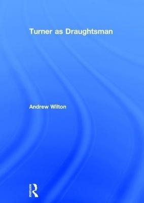 Turner as Draughtsman - Andrew Wilton