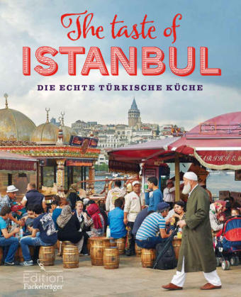 The Taste of Istanbul - Die echte türkische Küche