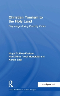 Christian Tourism to the Holy Land - Noga Collins-Kreiner, Nurit Kliot, Yoel Mansfeld, Keren Sagi