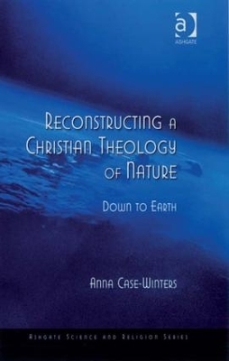 Reconstructing a Christian Theology of Nature - Anna Case-Winters