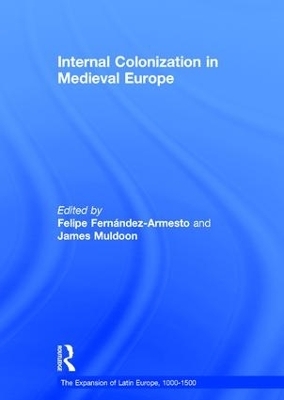 Internal Colonization in Medieval Europe - Felipe Fernandez-Armesto, James Muldoon