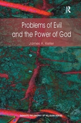Problems of Evil and the Power of God - James A. Keller