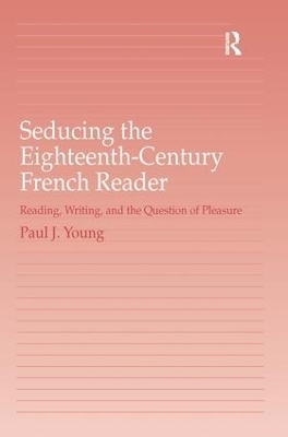 Seducing the Eighteenth-Century French Reader - Paul J. Young