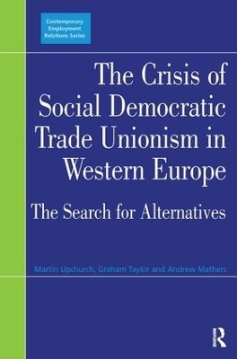 The Crisis of Social Democratic Trade Unionism in Western Europe - Martin Upchurch, Graham Taylor