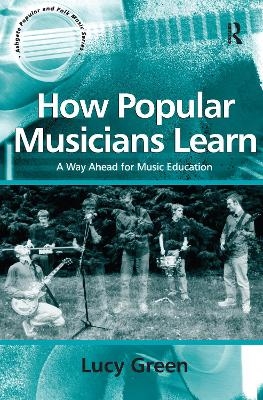 How Popular Musicians Learn - Lucy Green