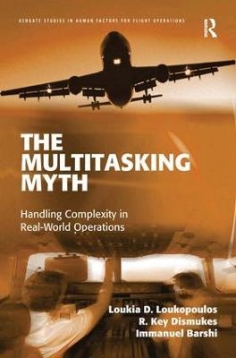 The Multitasking Myth - Loukia D. Loukopoulos, R. Key Dismukes, Immanuel Barshi