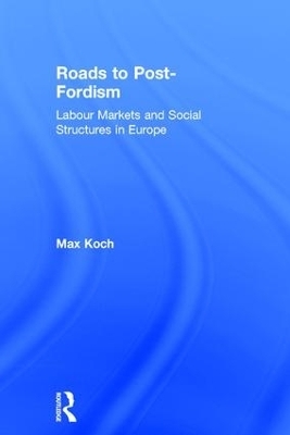 Roads to Post-Fordism - Max Koch