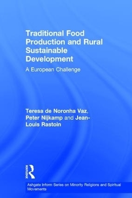 Traditional Food Production and Rural Sustainable Development - Teresa de Noronha Vaz, Peter Nijkamp