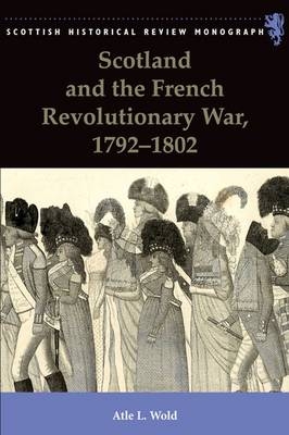 Scotland and the French Revolutionary War, 1792-1802 -  Atle Wold