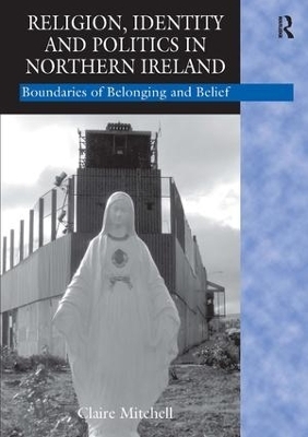 Religion, Identity and Politics in Northern Ireland - Claire Mitchell