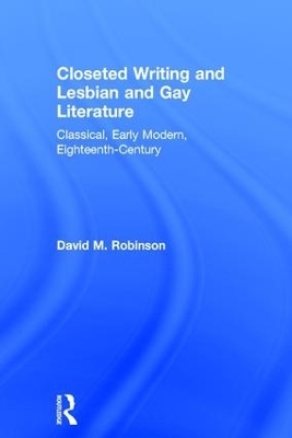 Closeted Writing and Lesbian and Gay Literature - David M. Robinson