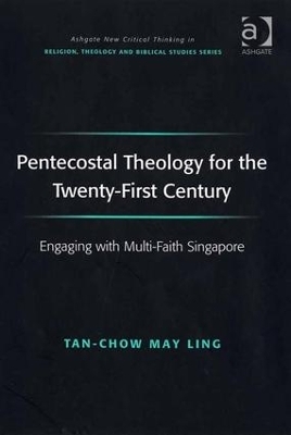 Pentecostal Theology for the Twenty-First Century - May Ling Tan-chow