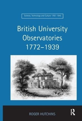 British University Observatories 1772&ndash;1939 - Roger Hutchins