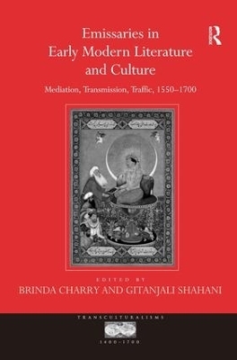Emissaries in Early Modern Literature and Culture - Gitanjali Shahani
