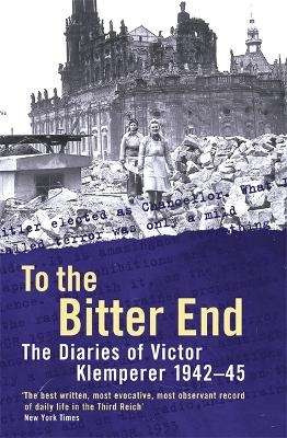 To The Bitter End - Victor Klemperer