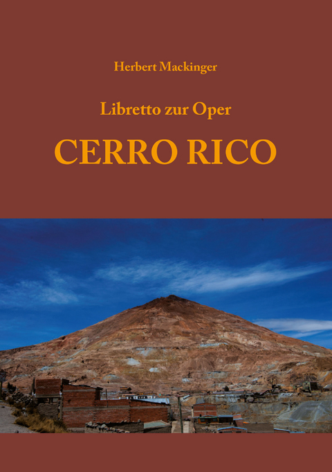 Libretto zur Oper CERRO RICO - Herbert Mackinger