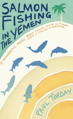 Salmon Fishing in the Yemen - Paul Torday