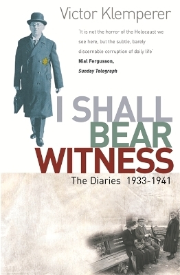 I Shall Bear Witness - Victor Klemperer