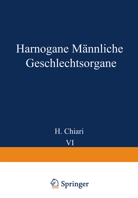 Harnorgane M&auml;nnliche Geschlechtsorgane - H. Chiari, Th. Fahr, Georg B. Gruber, Max Koch, O. Lubarsch, R. Maresch, S. Oberndorfer, A. Priesel, W. Putschar, O. Stoerk