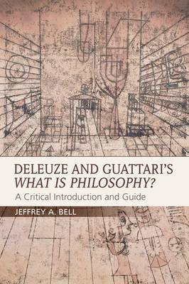 Deleuze and Guattari's What is Philosophy? -  Jeffrey A. Bell