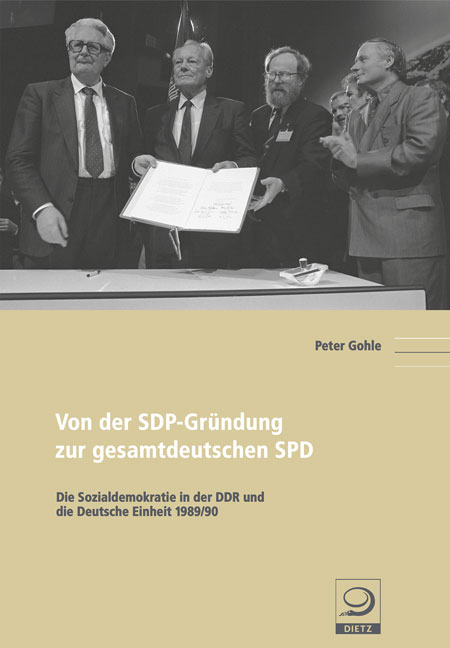 Von der SDP-Gr&uuml;ndung zur gesamtdeutschen SPD - Peter Gohle