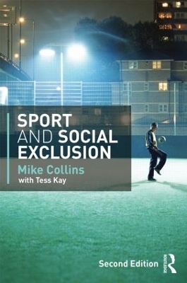 Sport and Social Exclusion - Michael Collins, Tess Kay, Mike Collins