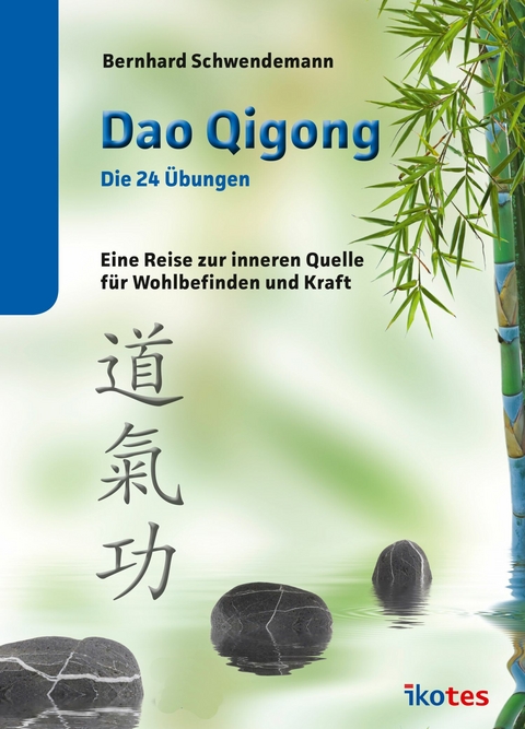 Dao Qigong - Die 24 &Uuml;bungen - Bernhard Schwendemann