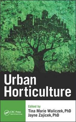 Urban Horticulture -  Tina Marie Waliczek,  Jayne M. Zajicek