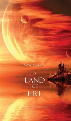 A Land of Fire (Book #12 in the Sorcerer's Ring) - Morgan Rice