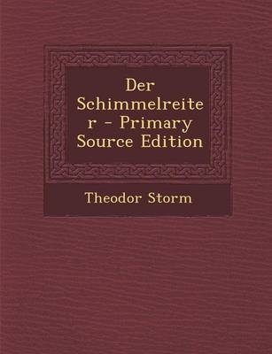 Der Schimmelreiter - Primary Source Edition