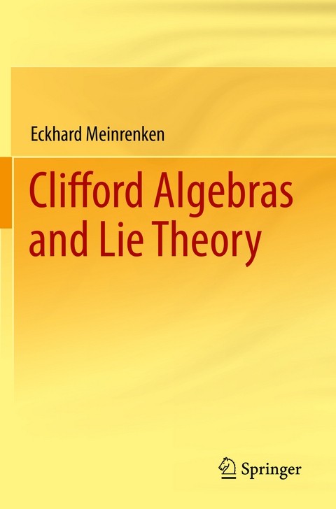 Clifford Algebras and Lie Theory - Eckhard Meinrenken