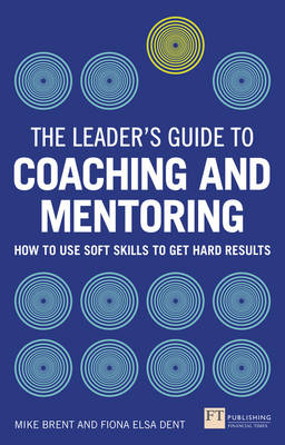 Leader's Guide to Coaching & Mentoring, The -  Mike Brent,  Fiona Dent