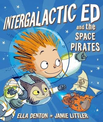 Intergalactic Ed and the Space Pirates -  Ella Denton