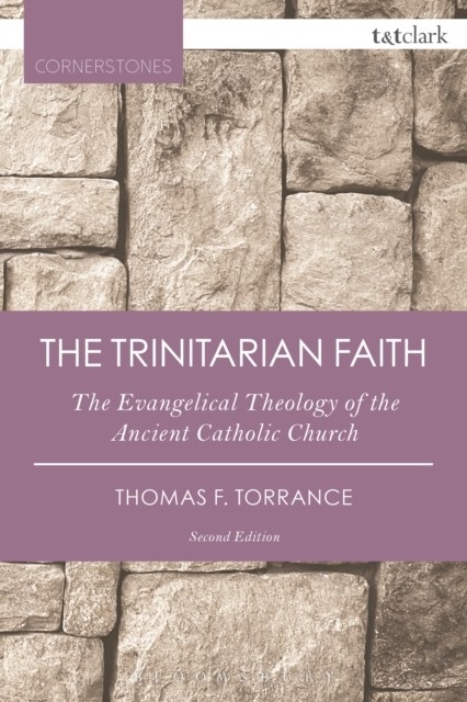 Trinitarian Faith -  Thomas F. Torrance