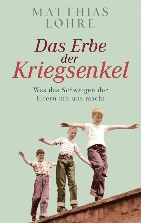 Das Erbe der Kriegsenkel - Matthias Lohre