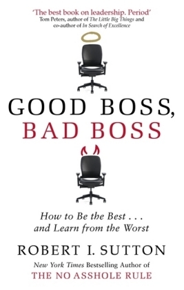 Good Boss, Bad Boss -  Robert Sutton