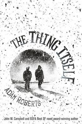 Thing Itself -  Adam Roberts