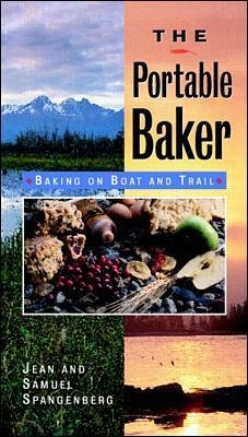 The Portable Baker: Baking on Boat and Trail - Jean Spangenberg, Samuel Spangenberg
