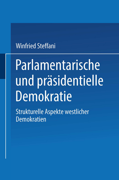 Parlamentarische und pr&auml;sidentielle Demokratie - Winfried Steffani