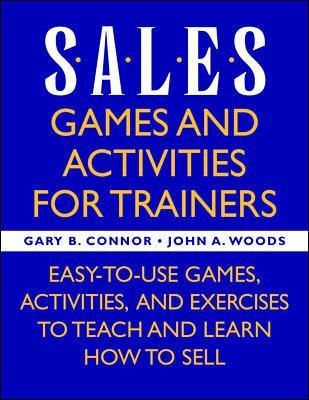 Sales: Games and Activities for Trainers - Gary Connor, John Woods