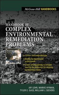 Handbook of Complex Environmental Remediation Problems - Jay Lehr, Marve Hyman, Tyler Gass, William Seevers