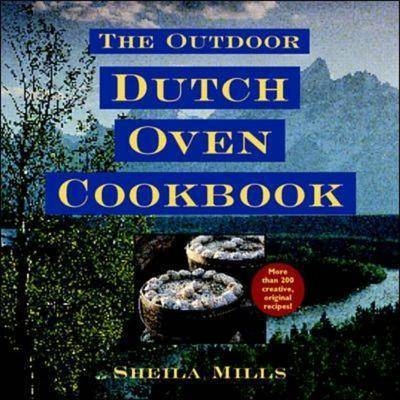 The Outdoor Dutch Oven Cookbook - Sheila Mills