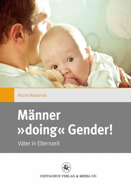M&auml;nner "doing" Gender! - Nicole Majdanski