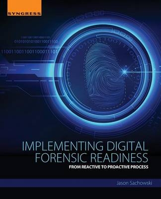 Implementing Digital Forensic Readiness -  Jason Sachowski