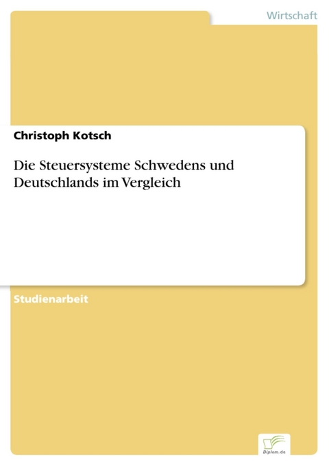 Die Steuersysteme Schwedens und Deutschlands im Vergleich -  Christoph Kotsch