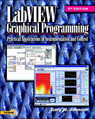 LabVIEW Graphical Programming: Practical Applications in Instrumentation and Control - Gary Johnson